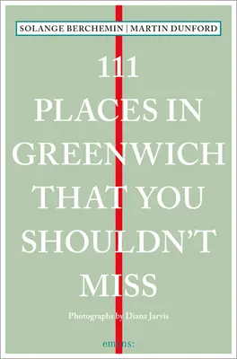 111 lieux de Greenwich à ne pas manquer - 111 Places in Greenwich That You Shouldn't Miss