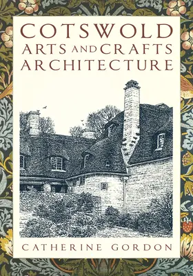 L'architecture des arts et métiers des Cotswolds - Cotswold Arts and Crafts Architecture