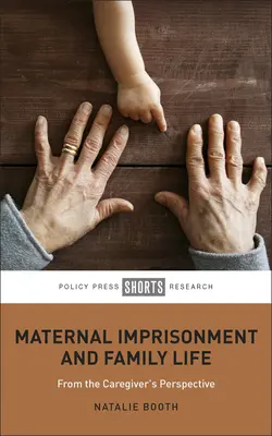 Emprisonnement maternel et vie de famille : Du point de vue de l'aidant - Maternal Imprisonment and Family Life: From the Caregiver's Perspective