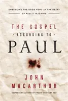 L'Evangile selon Paul : embrasser la Bonne Nouvelle au coeur des enseignements de Paul - The Gospel According to Paul: Embracing the Good News at the Heart of Paul's Teachings