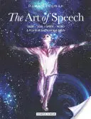 L'art de la parole : Corps - Âme - Esprit - Parole : Un guide pratique et spirituel - The Art of Speech: Body - Soul - Spirit - Word: A Practical and Spiritual Guide