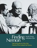 Trouver Nemon : La vie extraordinaire de l'outsider qui a sculpté le célèbre - Finding Nemon: The Extraordinary Life of the Outsider Who Sculpted the Famous