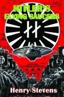 Les soucoupes volantes d'Hitler : Guide des disques volants allemands de la Seconde Guerre mondiale - Hitler's Flying Saucers: A Guide to German Flying Discs of the Second World War