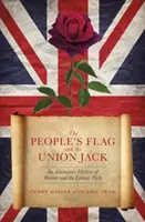 People's Flag and the Union Jack - Une histoire alternative de la Grande-Bretagne et du parti travailliste - People's Flag and the Union Jack - An Alternative History of Britain and the Labour Party