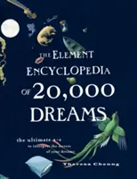 Encyclopédie élémentaire des 20 000 rêves - L'ultime A-Z pour interpréter les secrets de vos rêves - Element Encyclopedia of 20,000 Dreams - The Ultimate A-Z to Interpret the Secrets of Your Dreams