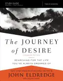 Guide d'étude Le voyage du désir, édition augmentée : À la recherche de la vie dont vous avez toujours rêvé - The Journey of Desire Study Guide Expanded Edition: Searching for the Life You've Always Dreamed of