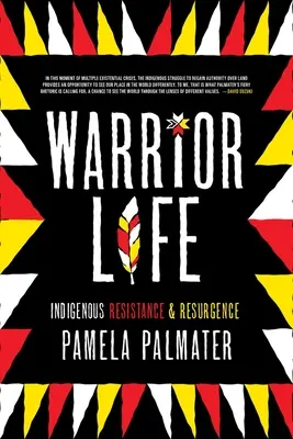 La vie de guerrier : résistance et résurgence indigènes - Warrior Life: Indigenous Resistance and Resurgence