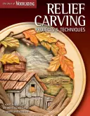 Projets et techniques de sculpture en relief (Best of Wci) : Conseils d'experts et 37 projets et modèles préférés de tous les temps - Relief Carving Projects & Techniques (Best of Wci): Expert Advice and 37 All-Time Favorite Projects and Patterns