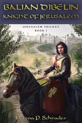 Balian d'Ibelin : Chevalier de Jérusalem - Balian d'Ibelin: Knight of Jerusalem