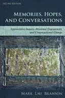 Souvenirs, espoirs et conversations : Appreciative Inquiry, Missional Engagement, and Congregational Change (Enquête appréciative, engagement missionnaire et changement de la congrégation), deuxième édition - Memories, Hopes, and Conversations: Appreciative Inquiry, Missional Engagement, and Congregational Change, Second Edition