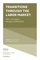 Les transitions sur le marché du travail : Travail, profession, revenus et retraite - Transitions Through the Labor Market: Work, Occupation, Earnings and Retirement