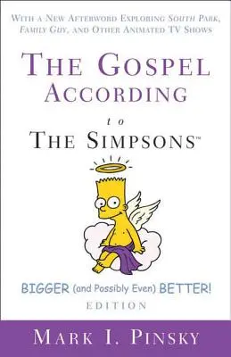 L'Évangile selon les Simpsons, plus grand et peut-être même meilleur ! avec une nouvelle postface : Avec une nouvelle postface explorant South Park, Family Guy et d'autres dessins animés - The Gospel According to the Simpsons, Bigger and Possibly Even Better! Edition: With a New Afterword Exploring South Park, Family Guy, & Other Animate