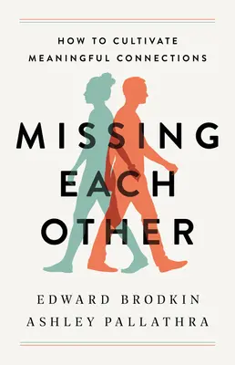 Se manquer l'un à l'autre : Comment cultiver des liens significatifs - Missing Each Other: How to Cultivate Meaningful Connections