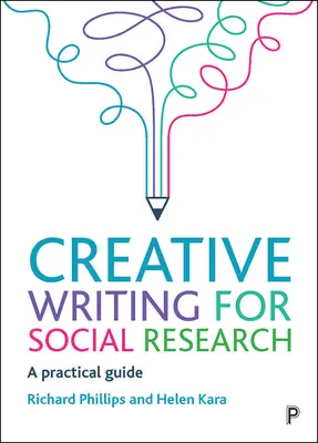 L'écriture créative pour la recherche sociale : Un guide pratique - Creative Writing for Social Research: A Practical Guide