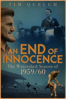 La fin de l'innocence : La saison 1959/60 de la ligne de partage des eaux - An End of Innocence: The Watershed Season of 1959/60