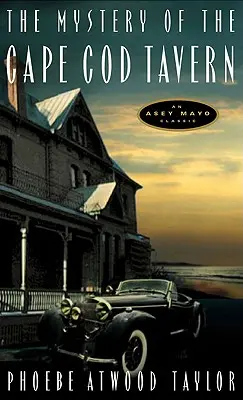 Le mystère de la taverne de Cape Cod : Un mystère d'Asey Mayo - The Mystery of the Cape Cod Tavern: An Asey Mayo Mystery