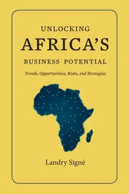 Débloquer le potentiel commercial de l'Afrique : Tendances, opportunités, risques et stratégies - Unlocking Africa's Business Potential: Trends, Opportunities, Risks, and Strategies