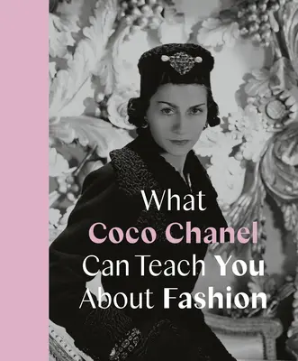 Ce que Coco Chanel peut vous apprendre sur la mode - What Coco Chanel Can Teach You about Fashion