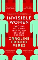 Invisible Women - Exposing Data Bias in a World Designed for Men (Les femmes invisibles : un monde conçu pour les hommes) - Invisible Women - Exposing Data Bias in a World Designed for Men