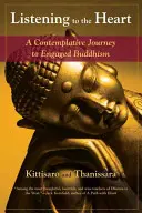 À l'écoute du cœur : Un voyage contemplatif vers un bouddhisme engagé - Listening to the Heart: A Contemplative Journey to Engaged Buddhism