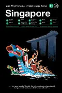 Le guide de voyage Monocle à Singapour : Le guide de voyage Monocle à Singapour - The Monocle Travel Guide to Singapore: The Monocle Travel Guide Series