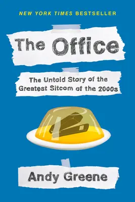 The Office : L'histoire inédite de la plus grande sitcom des années 2000 : Une histoire orale - The Office: The Untold Story of the Greatest Sitcom of the 2000s: An Oral History