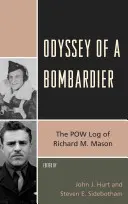 Odyssée d'un bombardier : Le journal de bord de Richard M. Mason, prisonnier de guerre - Odyssey of a Bombardier: The POW Log of Richard M. Mason