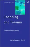 Coaching et traumatisme : Dépasser le moi de survie (Série Coaching in Practice) - Coaching and Trauma: Moving Beyond the Survival Self (Coaching in Practice Series)
