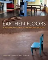 Les sols en terre : Une approche moderne d'une pratique ancienne - Earthen Floors: A Modern Approach to an Ancient Practice