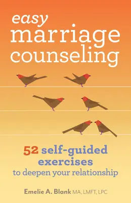 Easy Marriage Counseling : 52 exercices autoguidés pour approfondir votre relation - Easy Marriage Counseling: 52 Self-Guided Exercises to Deepen Your Relationship