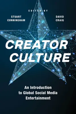 Creator Culture : Une introduction aux médias sociaux mondiaux - Creator Culture: An Introduction to Global Social Media Entertainment