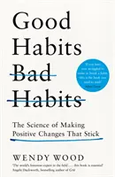 Les bonnes et les mauvaises habitudes - La science des changements positifs qui durent - Good Habits, Bad Habits - The Science of Making Positive Changes That Stick