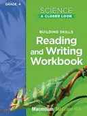 Science, a Closer Look, Grade 4, Reading and Writing in Science Workbook (en anglais) - Science, a Closer Look, Grade 4, Reading and Writing in Science Workbook