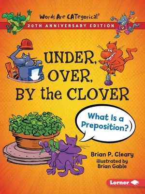 Under, Over, by the Clover, édition du 20e anniversaire : Qu'est-ce qu'une préposition ? - Under, Over, by the Clover, 20th Anniversary Edition: What Is a Preposition?