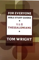 Guide d'étude biblique pour tous : 1 et 2 Thessaloniciens - For Everyone Bible Study Guide: 1 And 2 Thessalonians