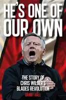 Il est l'un des nôtres - L'histoire de la révolution des lames de Chris Wilder - He's One Of Our Own - The Story Of Chris Wilder's Blades Revolution