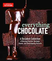 Tout sur le chocolat : Une collection décadente de pâtisseries matinales, de sucreries nostalgiques et de desserts époustouflants. - Everything Chocolate: A Decadent Collection of Morning Pastries, Nostalgic Sweets, and Showstopping Desserts