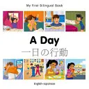 Mon premier livre bilingue - Une journée (anglais-japonais) - My First Bilingual Book-A Day (English-Japanese)