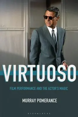 Virtuose : La performance cinématographique et la magie de l'acteur - Virtuoso: Film Performance and the Actor's Magic