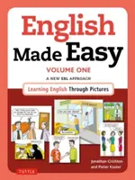 English Made Easy Volume One : British Edition : Une nouvelle approche de l'anglais langue seconde : Apprendre l'anglais avec des images - English Made Easy Volume One: British Edition: A New ESL Approach: Learning English Through Pictures