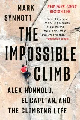 L'ascension impossible : Alex Honnold, El Capitan et la vie d'escaladeur - The Impossible Climb: Alex Honnold, El Capitan, and the Climbing Life