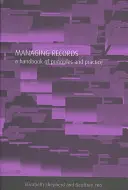 La gestion des documents - Un manuel de principes et de pratiques - Managing Records - A Handbook of Principles and Practice