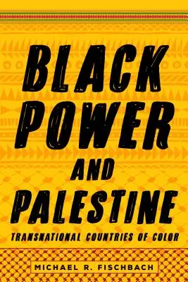 Black Power et Palestine : Pays de couleur transnationaux - Black Power and Palestine: Transnational Countries of Color
