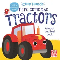 Clap Hands : Here Come the Tractors - Un livre en carton à toucher et à sentir. - Clap Hands: Here Come the Tractors - A touch-and-feel board book