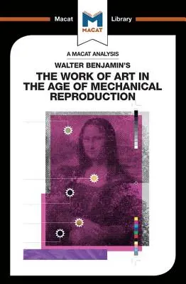 Analyse de l'œuvre d'art à l'ère de la reproduction mécanique de Walter Benjamin - An Analysis of Walter Benjamin's the Work of Art in the Age of Mechanical Reproduction