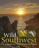 Wild Southwest - Les paysages et la faune du sud-ouest de l'Angleterre - Wild Southwest - The Landscapes and Wildlife of Southwest England