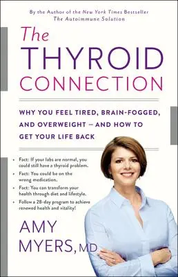 La connexion thyroïdienne : Pourquoi vous vous sentez fatigué, le cerveau embrouillé et en surpoids -- et comment retrouver une vie normale. - The Thyroid Connection: Why You Feel Tired, Brain-Fogged, and Overweight -- And How to Get Your Life Back