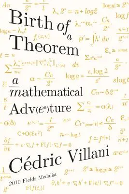 Naissance d'un théorème : Une aventure mathématique - Birth of a Theorem: A Mathematical Adventure