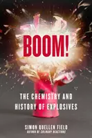 Boom ! La chimie et l'histoire des explosifs - Boom!: The Chemistry and History of Explosives