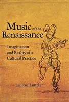 La musique de la Renaissance : Imagination et réalité d'une pratique culturelle - Music of the Renaissance: Imagination and Reality of a Cultural Practice